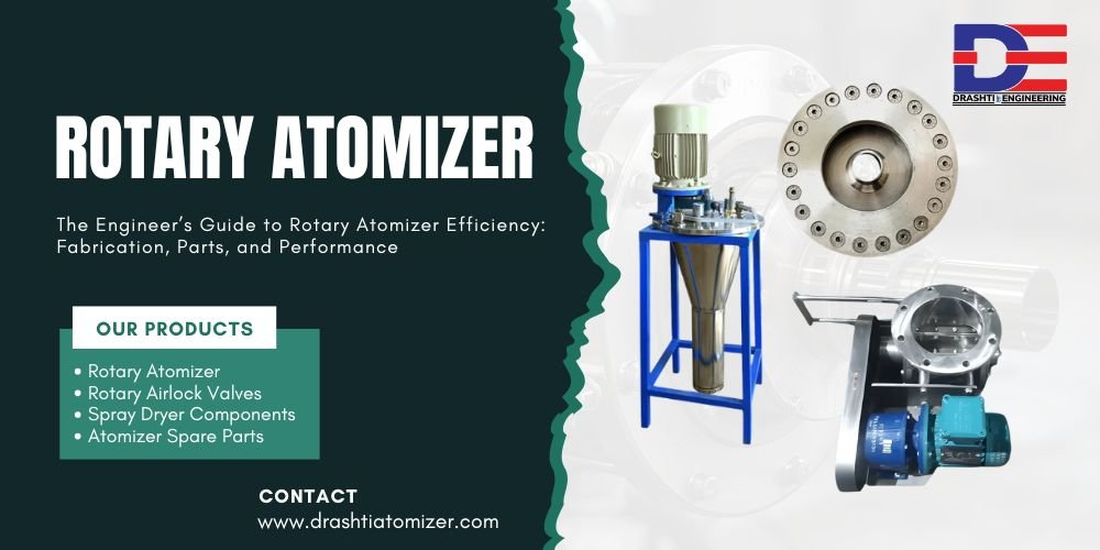 The Engineer’s Guide to Rotary Atomizer Efficiency: Fabrication, Parts, and Performance