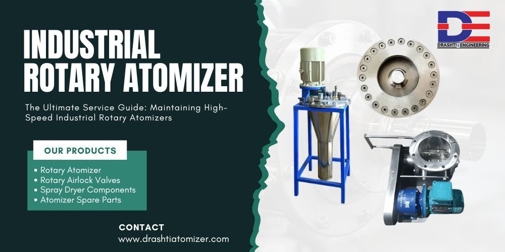 The Ultimate Service Guide: Maintaining High-Speed Industrial Rotary Atomizers